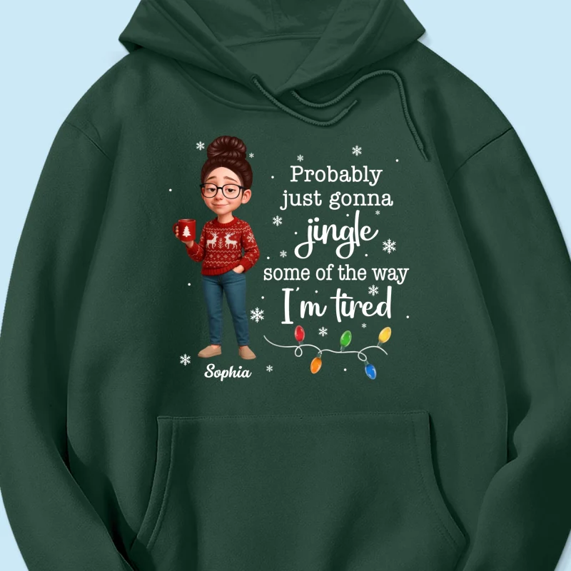 Christmas Jingle Song Probably Just Gonna Jingle Some Of The Way I'm Tired - Personalized Shirt - Funny Gift For Mom - Image 18